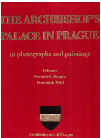 The Archbishop´s palace in Prague in photographs and paintings - Pohl František
