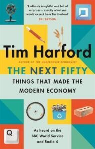 The Next Fifty Things that Made the Modern Economy - Harford Tim