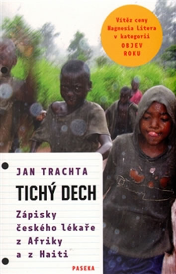 Tichý dech - Zápisky českého lékaře z Afriky a Haiti - Trachta Jan