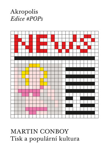 Tisk a populární kultura - Conboy Martin