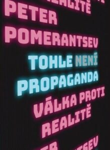 Tohle není propaganda - Válka proti realitě - Pomerantsev Peter