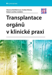 Transplantace orgánů v klinické praxi - Wohlfahrtová Mariana
