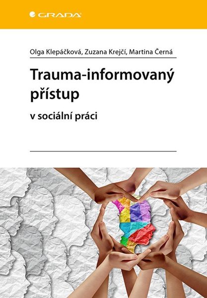 Trauma-informovaný přístup v sociální práci - Klepáčková Olga