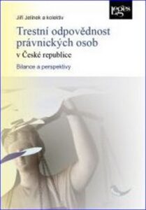 Trestní odpovědnost právnických osob v České republice - Jiří Jelínek a kolektiv - 16x23
