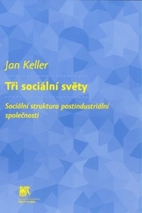 Tři sociální světy - Jan Keller - 15x23