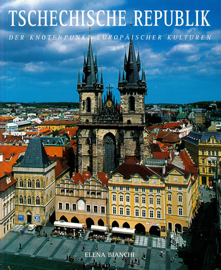 Tschechische Republik - Der Knotenpunkt Europäischer Kulturen - Bianchi Elena