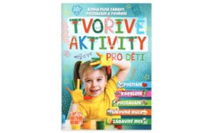 Tvořivé aktivity pro děti - Kniha plná zábavy