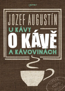 U kávy o kávě a kávovinách - Jozef Augustín - 17x24 cm