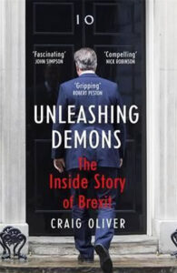 Unleashing Demons: The Inside Story of Brexit - Craig Oliver
