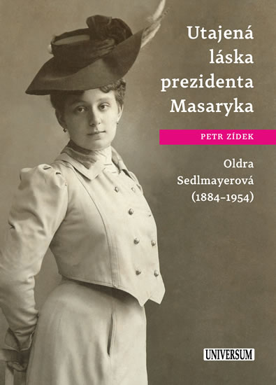 Utajená láska prezidenta Masaryka Oldra Sedlmayerová - Zídek Petr