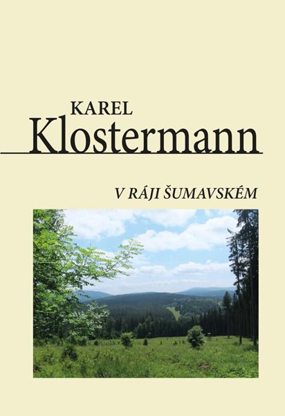 V ráji šumavském - Klostermann Karel