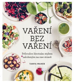 Vaření bez vaření - Tanya Maher