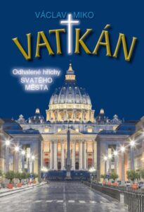 Vatikán - Odhalené hříchy Svatého města - Miko Václav
