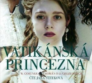 Vatikánská princezna - Román o Lucrezii Borgii - CDmp3 (Čte Jana Stryková) - Gortner Christopher W.