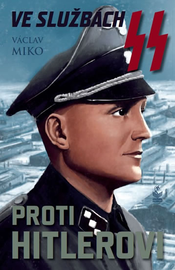 Ve službách SS proti Hitlerovi - Miko Václav