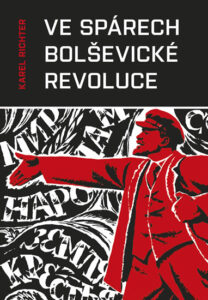 Ve spárech bolševické revoluce - Richter Karel