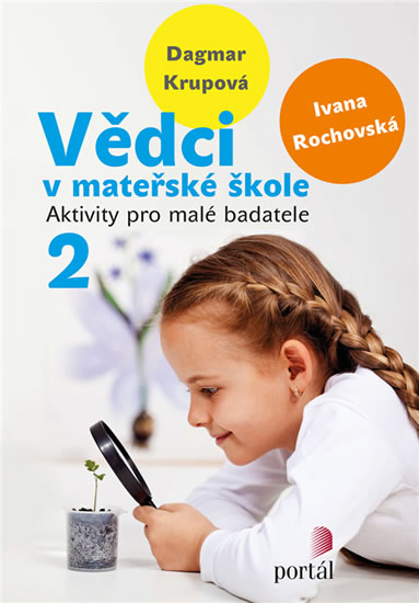 Vědci v mateřské škole 2 - Aktivity pro malé badatele - Rochovská Ivana
