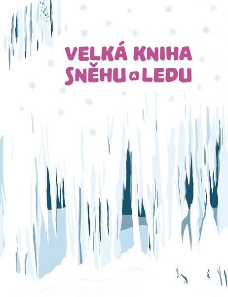 Velká kniha sněhu a ledu - Štěpánka Sekaninová - 22x28 cm
