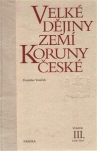 Velké dějiny zemí Koruny české III. - Vratislav Vaníček - 14x21