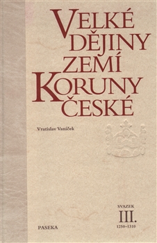 Velké dějiny zemí Koruny české III. - Vratislav Vaníček - 14x21