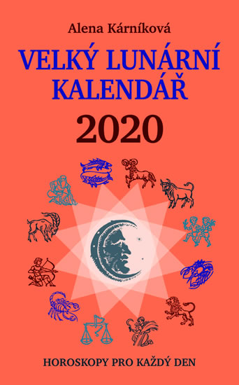 Velký lunární kalendář 2020 aneb Horoskopy pro každý den - Kárníková Alena