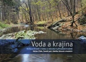 Voda a krajina - Kniha o životě s vodou a návratu k přirozené krajině - Cílek Václav