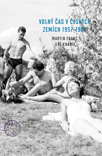 Volný čas v českých zemích 1957 - 1967 - Franc Martin