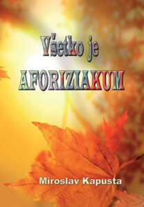 Všetko je aforiziakum (slovensky) - Kapusta Miroslav - 15