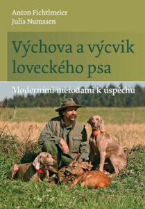 Výchova a výcvik loveckého psa - Moderními metodami k úspěchu - Fichtlmeier Anton