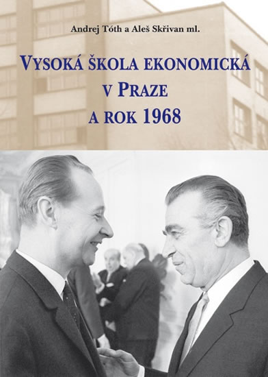 Vysoká škola ekonomická v Praze a rok 1968 - Tóth Andrej