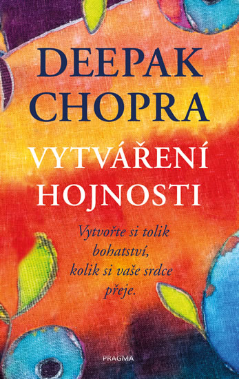 Vytváření hojnosti - Chopra Deepak