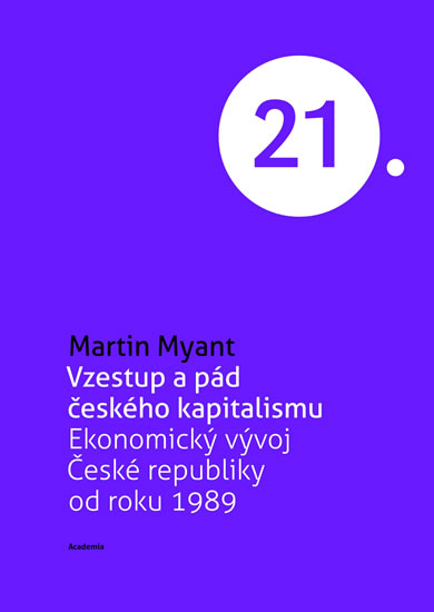 Vzestup a pád českého kapitalismu - Ekonomický vývoj České republiky od roku 1989 - Myant Martin - 15