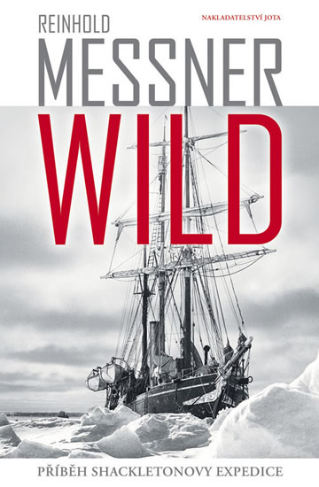 Wild - Příběh Shackeltonovy expedice - Messner Reinhold