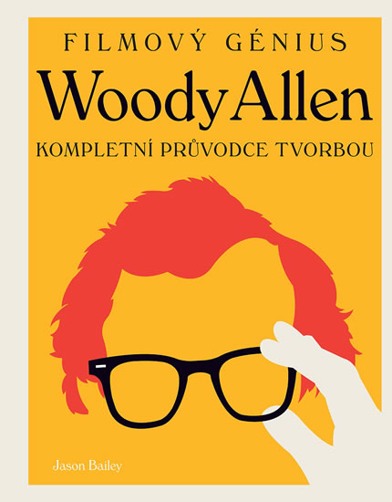 Woody Allen - Kompletní průvodce tvorbou - Bailey Jason - 22x26 cm