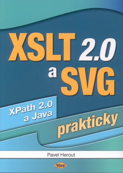 XSLT 2.0 a SVG prakticky - Pavel Herout - 15x20 cm