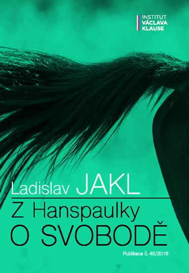 Z Hanspaulky o svobodě - Jakl Ladislav