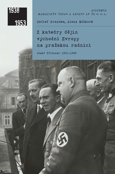 Z katedry dějin východní Evropy na pražskou radnici - Josef Pfitzner 1901-1945 - Brandes Detlef