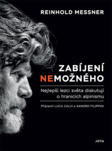 Zabíjení nemožného - Nejlepší lezci světa diskutují o hranicích alpinismu - Messner Reinhold
