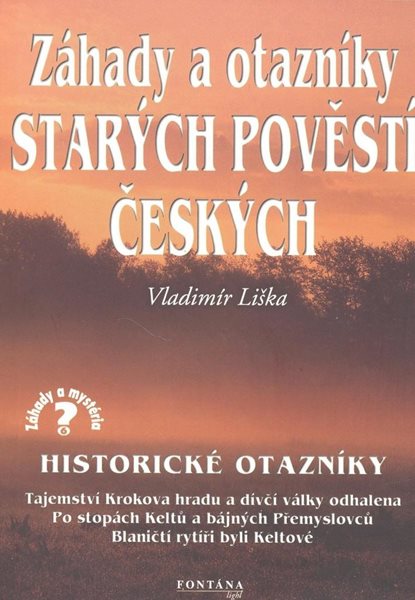 Záhady a otazníky starých povětí českých - Historické otazníky - Liška Vladimír