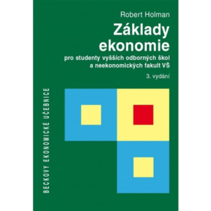 Základy ekonomie pro studenty vyšších odborných škol a neekonomických fakult VŠ - Robert Holman - 17x24 cm