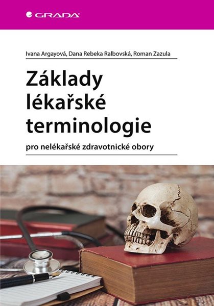 Základy lékařské terminologie pro nelékařské zdravotnické obory - Argayová Ivana