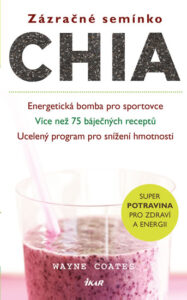 Zázračné semínko chia - Energetická bomba pro sportovce; Více než 75 báječných receptů; Ucelený prog - Coates Wayne - 13