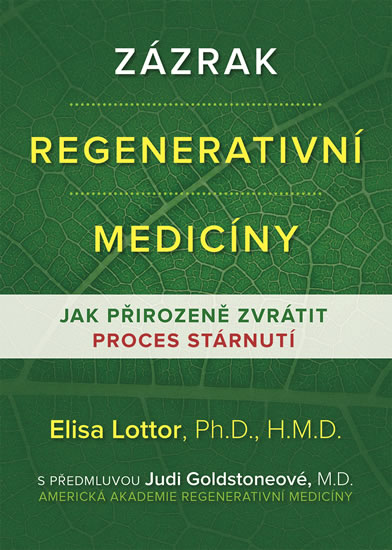 Zázrak regenerativní medicíny - Jak přirozeně zvrátit proces stárnutí - Lottor Elisa