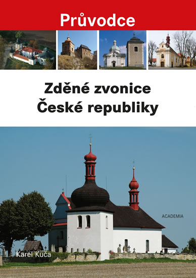 Zděné zvonice České republiky - Průvodce - Kuča Karel