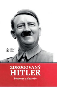 Zdrogovaný Hitler - Perverze a choroby - Miko Václav