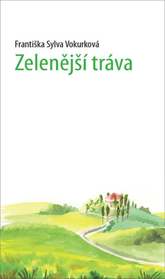 Zelenější tráva - Vokurková Sylva Františka