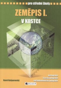 Zeměpis I. v kostce pro SŠ – Pavel Kantorek, Sylvie Mikulcová, Karel Kašparovský – 17×24 cm