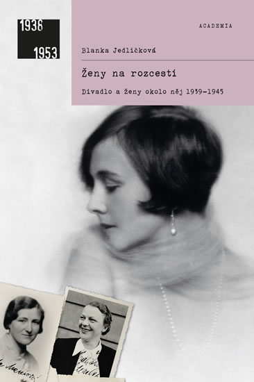 Ženy na rozcestí - Divadlo a ženy okolo něj 1939-1945 - Jedličková Blanka