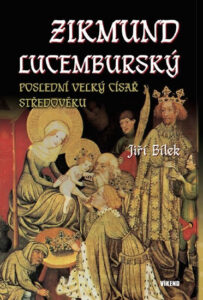 Zikmund Lucemburský – Poslední velký císař středověku - Bílek Jiří