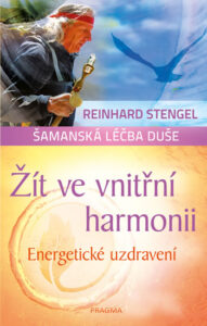 Žít ve vnitřní harmonii - Energetické uzdravení - Stengel Reinhard